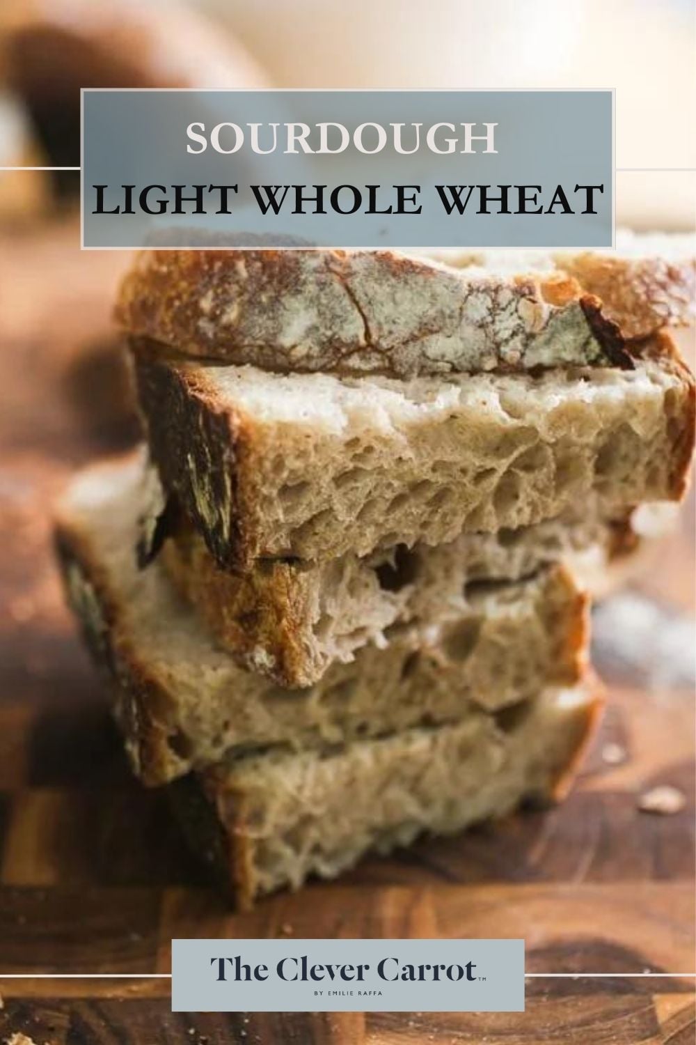 Light Whole Wheat Sourdough Bread The Clever Carrot
